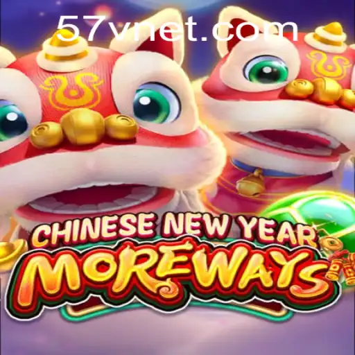 Explore CHINESENEWYEARMOREWAYS: A Festive Gaming Experience with 57V